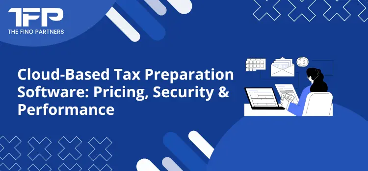 Cloud-Based Tax Preparation Software: Pricing, Security & Performance